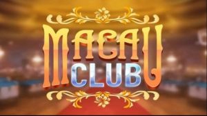 Macau Club - Cổng game uy tín và chất lượng hàng đầu