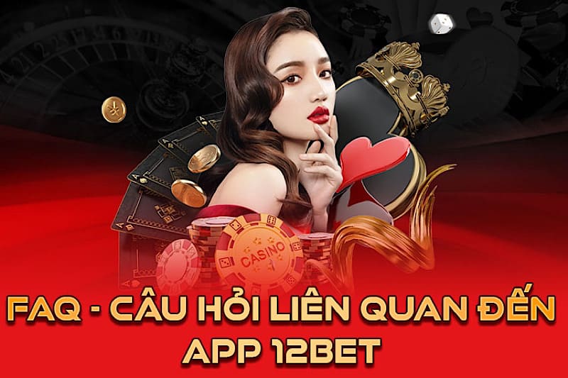 App 12Bet có gì đặc biệt