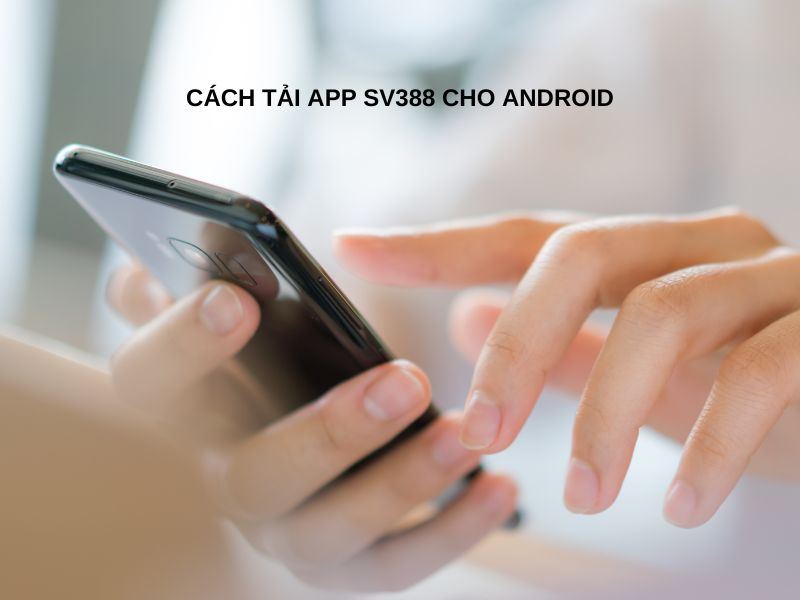 Cách tải app SV388 cho Android